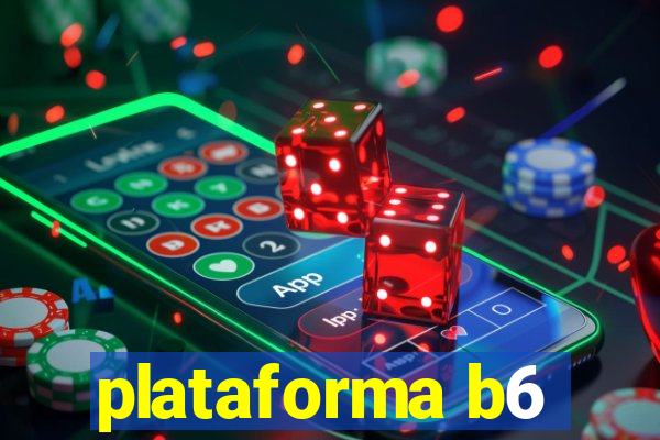 plataforma b6